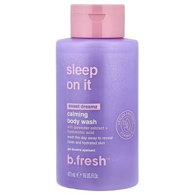 b.fresh Sleep On It, успокаивающий гель для душа, Sweet Dreamz, 16 fl oz (473 ml)
