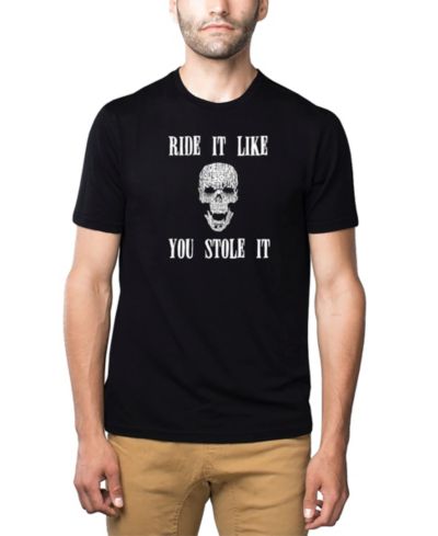 LA Pop Art Men's Cotton/Poly Blend Word Art T-Shirt - Skull Ride It Like You Stole It