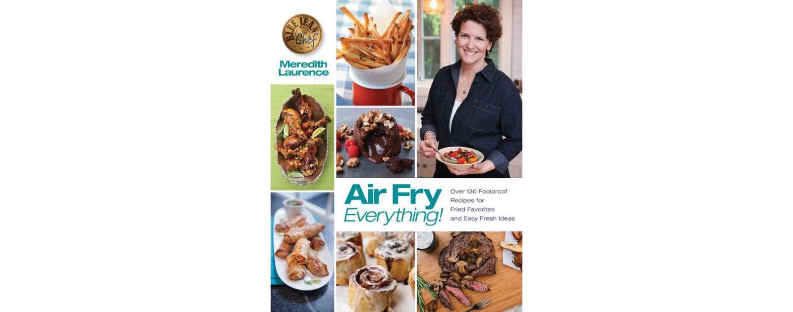 Air Fry Everything - Blue Jean Chef