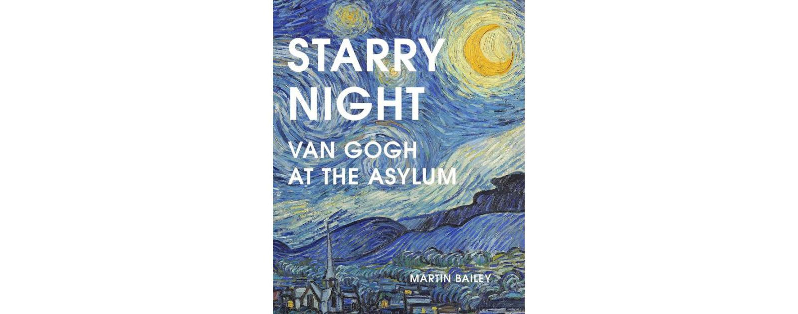 Звездная ночь: Ван Гог в лечебнице, автор Martin Bailey