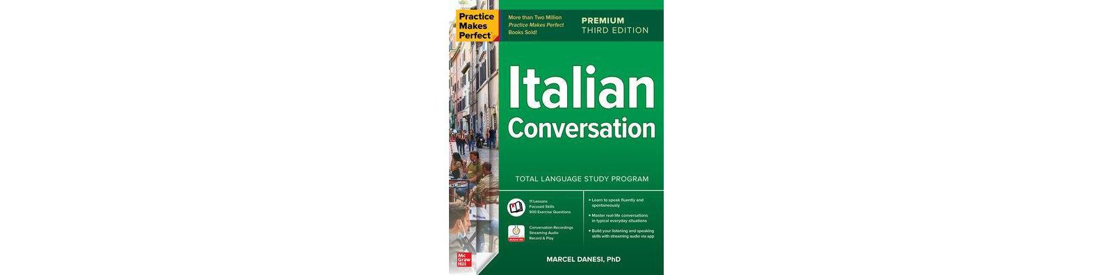 Practice Makes Perfect: Italian Conversation, Premium Third Edition by Marcel Danesi