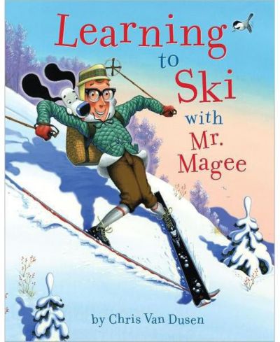 Learning to Ski with Mr. Magee: (Read Aloud Books, Series Books for Kids, Books for Early Readers) by Chris Van Dusen