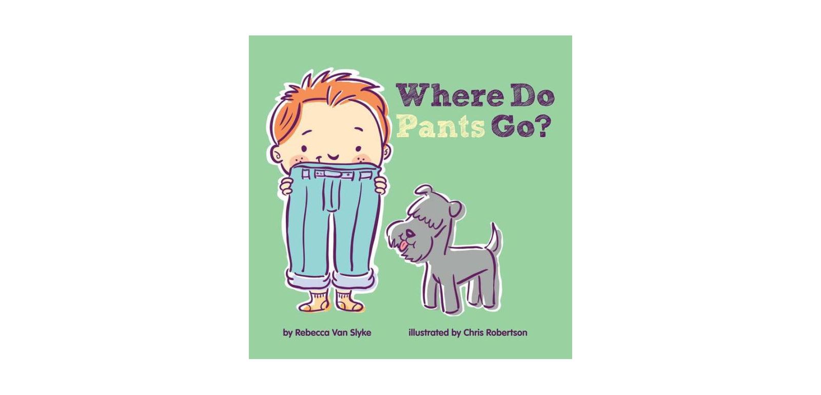 Where Do Pants Go? by Rebecca Van Slyke
