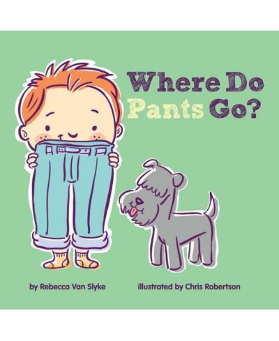 Where Do Pants Go? by Rebecca Van Slyke