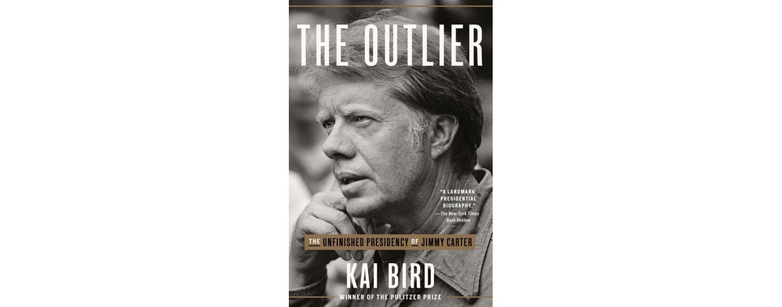 Книга The Outlier- The Unfinished Presidency of Jimmy Carter by Kai Bird