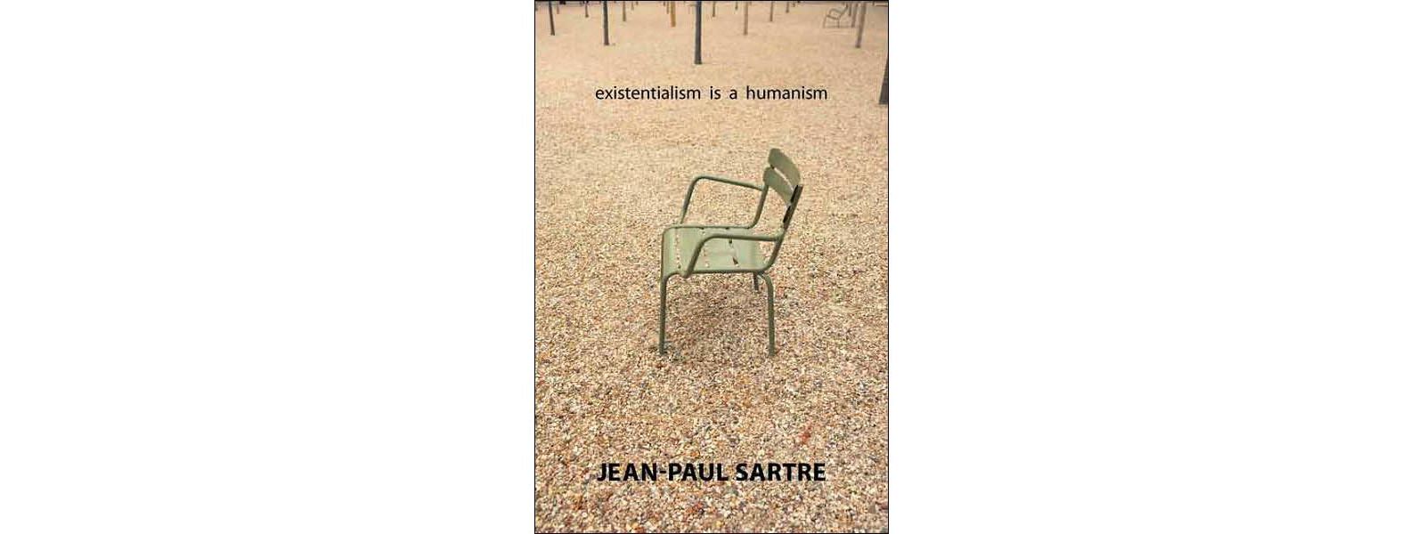 Existentialism Is a Humanism by Jean-Paul Sartre