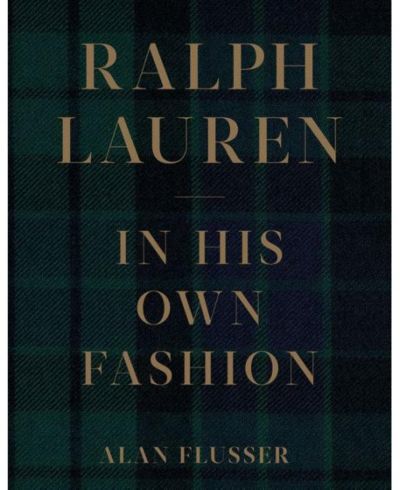 Ralph Lauren- In His Own Fashion by Alan Flusser