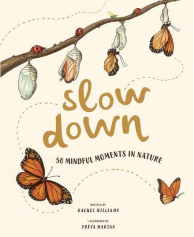 Slow Down- 50 Mindful Moments in Nature by Rachel Williams
